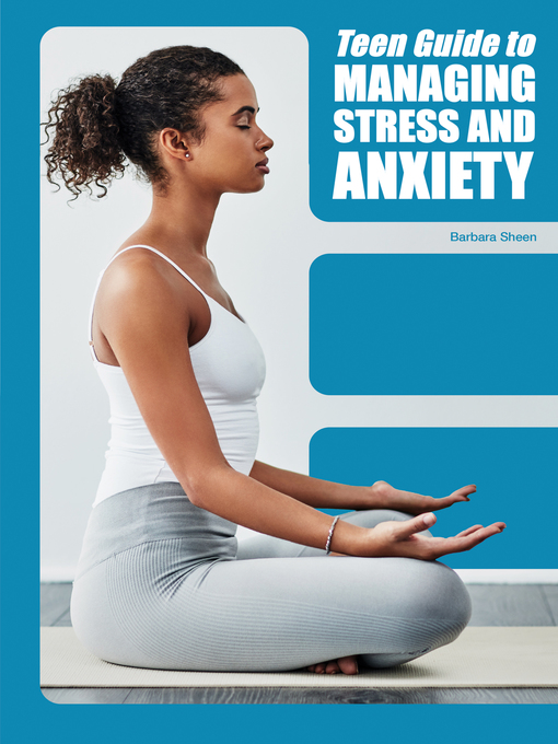 Title details for Teen Guide to Managing Stress and Anxiety by Barbara Sheen - Available